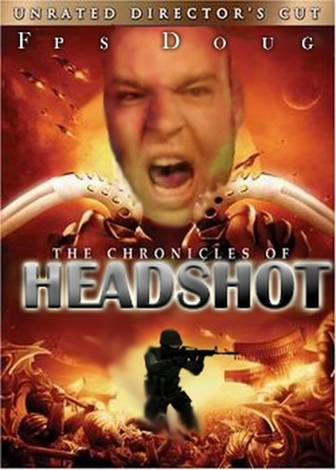 The Chronicles of the Headshot!